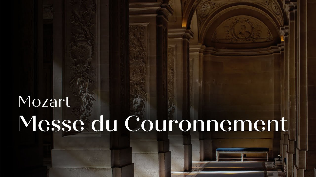 🎥 MESSE DU COURONNEMENT, Mozart | Captation - Chapelle Royale du Château de Versailles