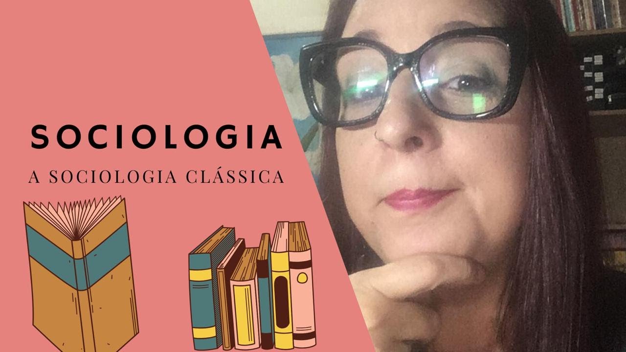 Sociologia: A Sociologia Clássica