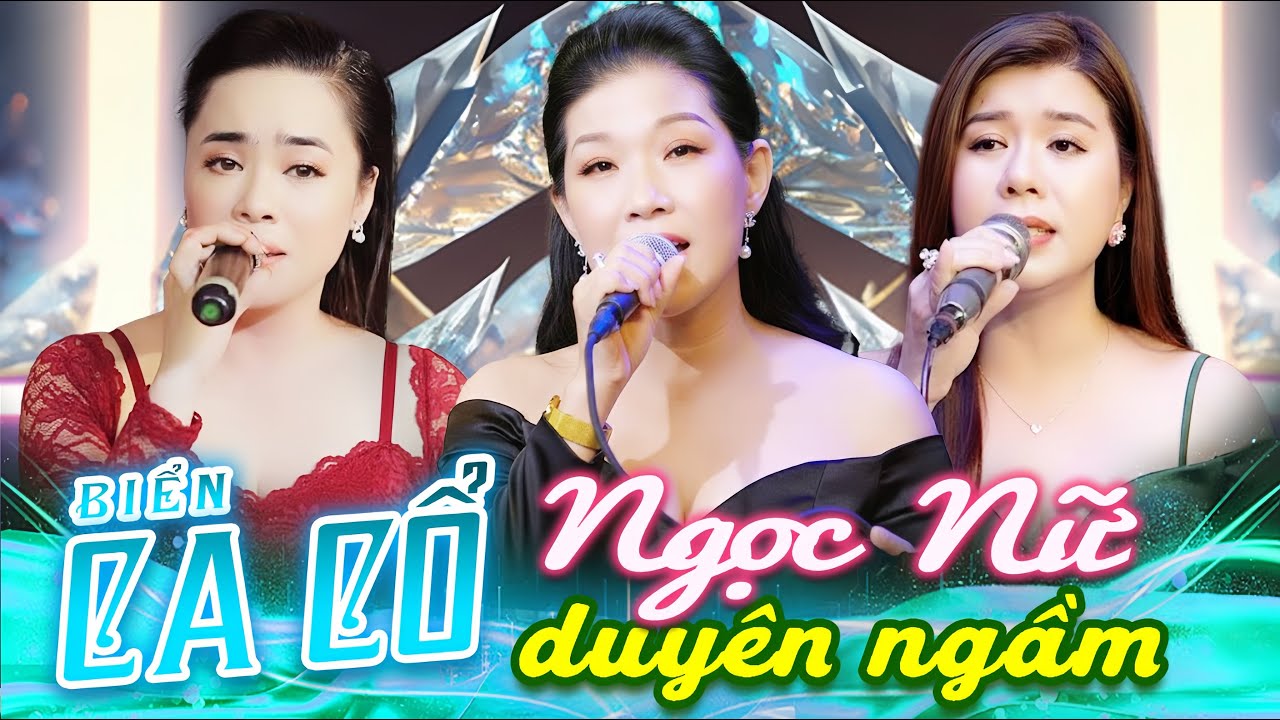 Ngọc Nữ Duyên Ngầm CA CỔ CẢI LƯƠNG TÊ LÒNG - HỒNG MẢNH, TUYẾT NHUNG, XÊ RI TRẦN Ca Cổ Hơi Dài Hay