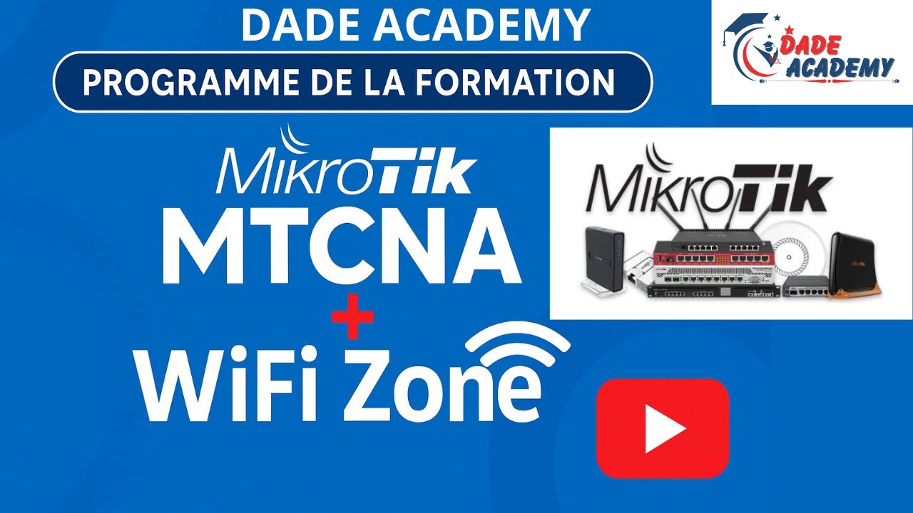 🎥 DÉCOUVREZ LE PROGRAMME COMPLET DE LA FORMATION MIKROTIK MTCNA & WIFI ZONE | DADE ACADEMY🌐