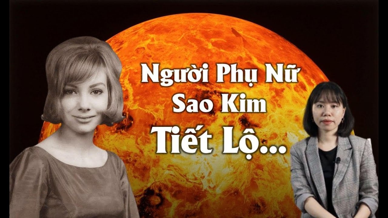 Người phụ nữ Sao Kim tiết lộ: CON NGƯỜI KHÔNG PHẢI TỪ TIẾN HÓA MÀ RA