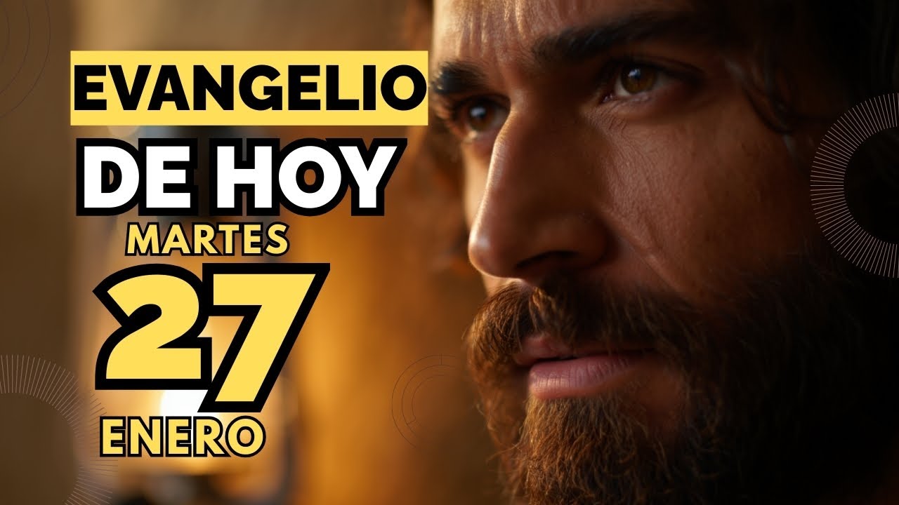 Evangelio de hoy católico martes 27 enero 2026