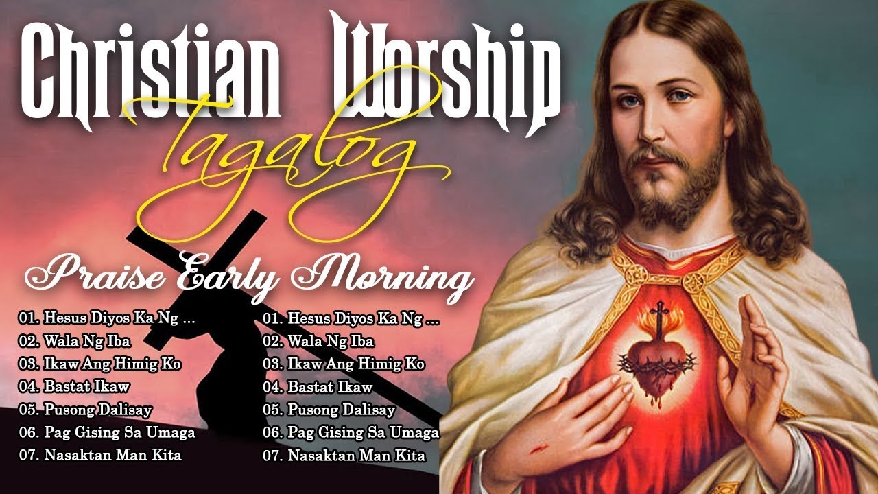 Tagalog Worship Songs - Touching Morning Tagalog Christian Songs 2020 - Top Tagalog Jesus Song
