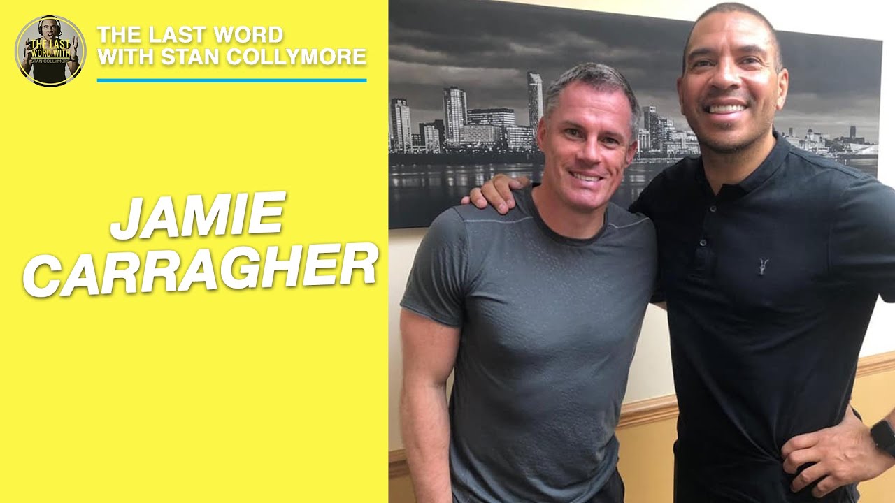 The Last Word with Stan Collymore - Jamie Carragher Interview