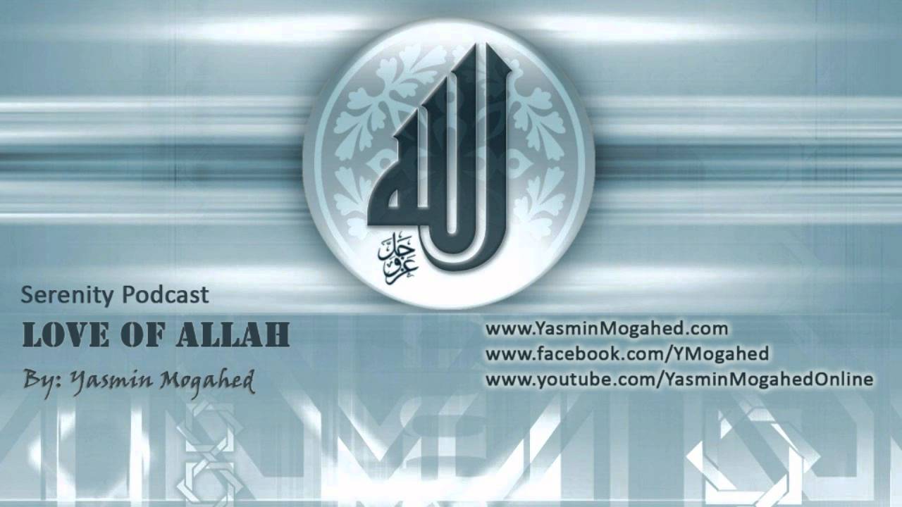 Love of Allah ᴴᴰ - By: Yasmin Mogahed
