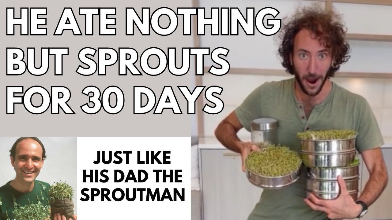 He Ate Nothing But Sprouts for 30 Days and THIS HAPPENED