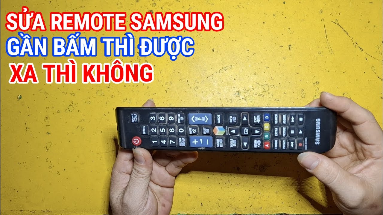 Sửa remote tivi samsung bấm gần được còn xa thì không ăn