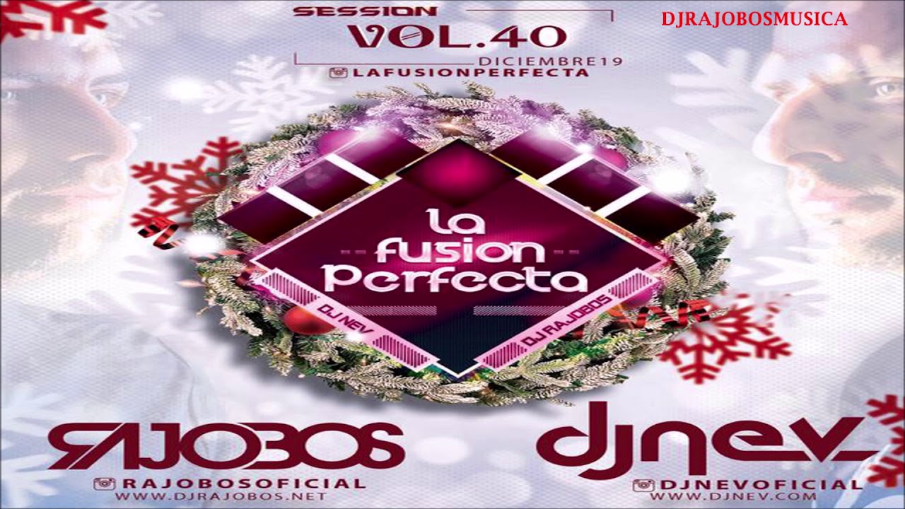 La Fusion Perfecta Vol.40 Dj Rajobos & Dj Nev Diciembre 2019