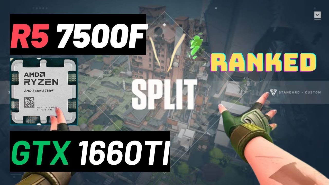 Ryzen 5 7500F + GTX 1660Ti | Valorant FPS | Split Competitive