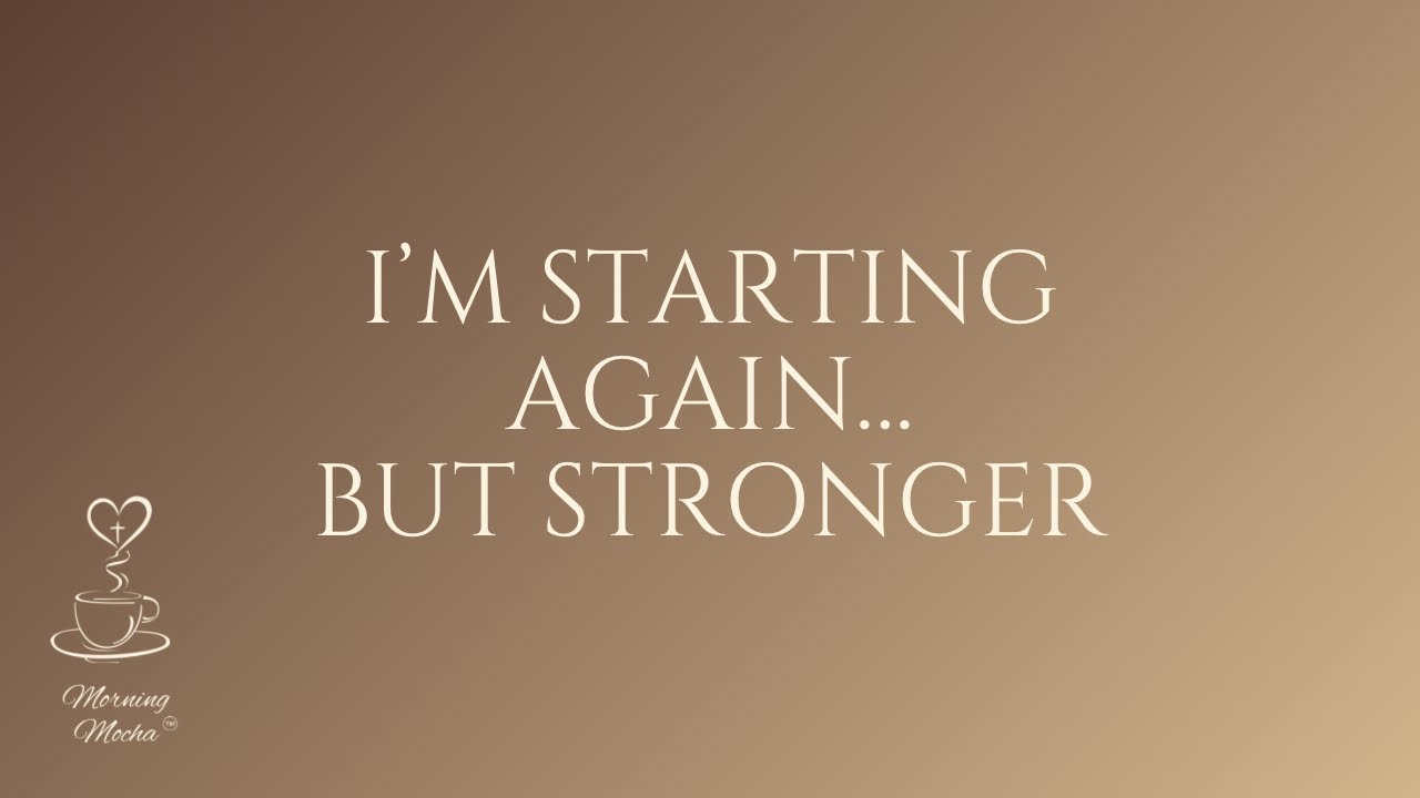 I&rsquo;m Starting Again&hellip; But Stronger | Daily Devotional 