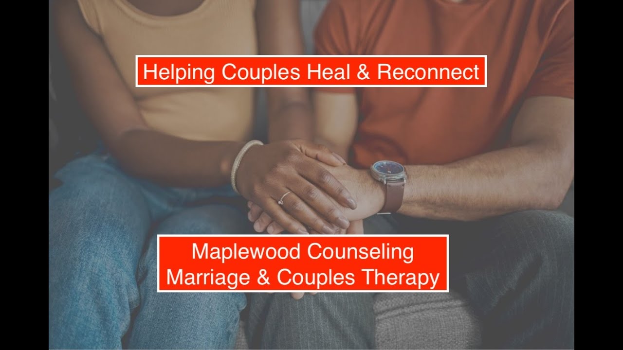 Maplewood Counseling for Couples Therapy, Marriage Counseling. Our Marriage Therapists Can Help.