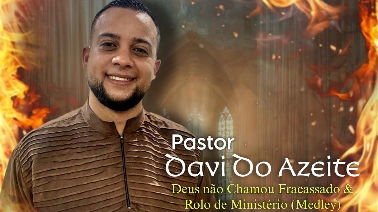 Pr: Davi Do Azeite Deus não Chamou Fracassado e Rolo de Mistério Medley Corinho de Fogo 