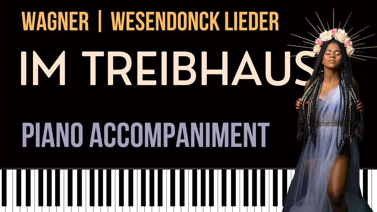 IM TREIBHAUS (Wagner) WESENDONCK LIEDER Nr. 3 Piano Accompaniment | Matthew Toogood