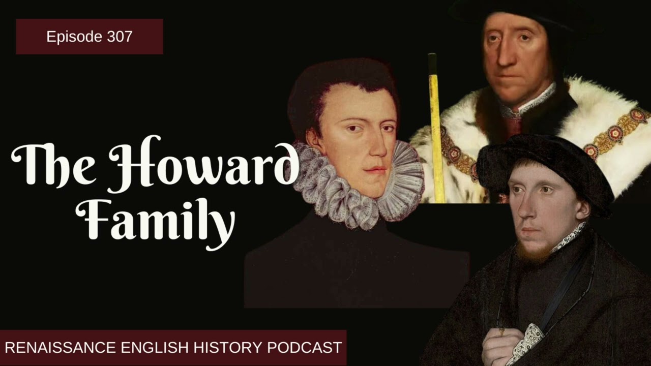 The Howard Family: Power, Queens & Treason in Tudor England