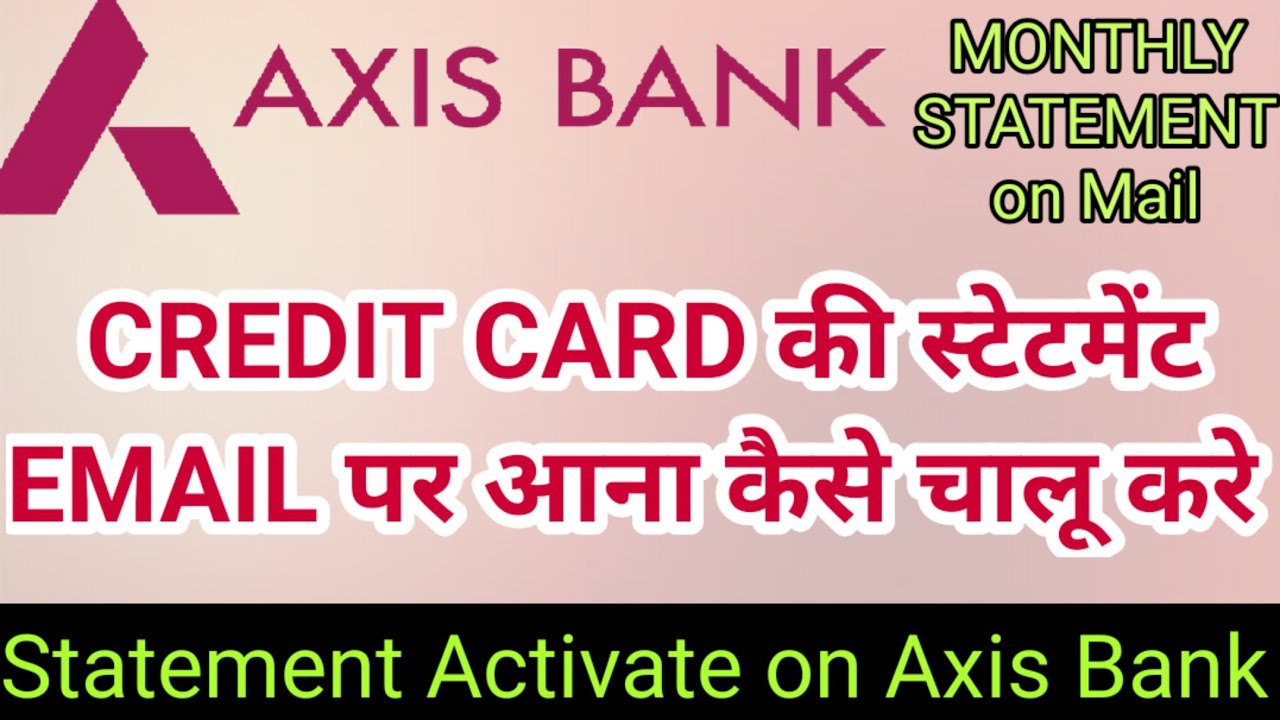 how to get axis bank credit card statement on email। Axis Bank credit card statement on email। Axis