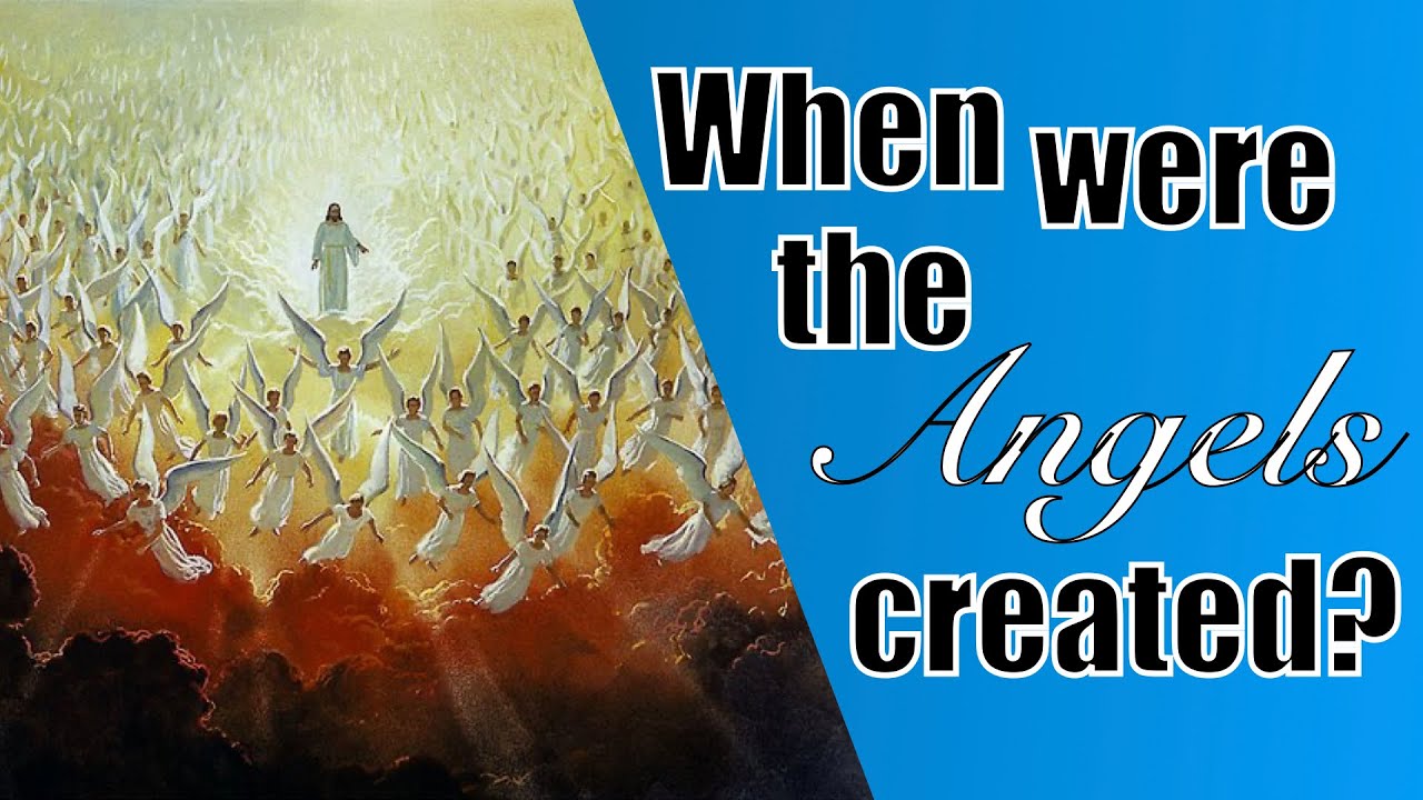 When were the angels created?