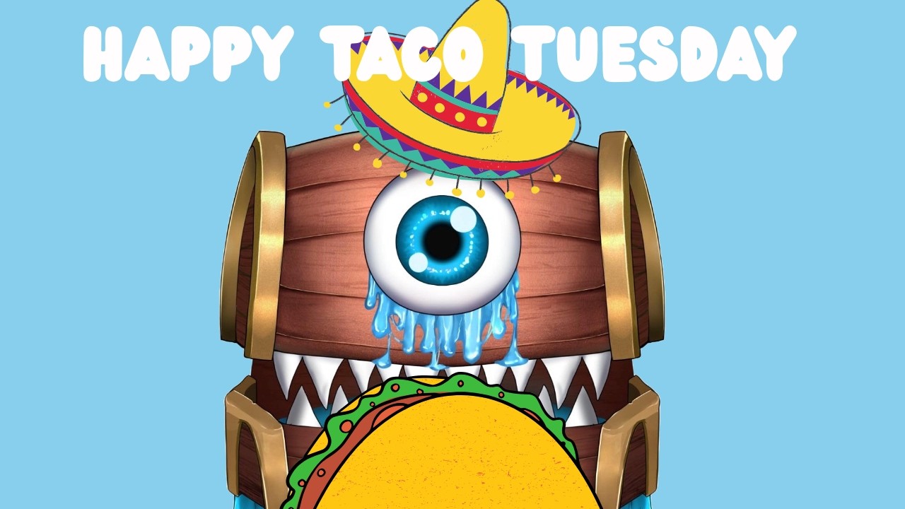 HAPPY TACO TUESDAY EVERYONE