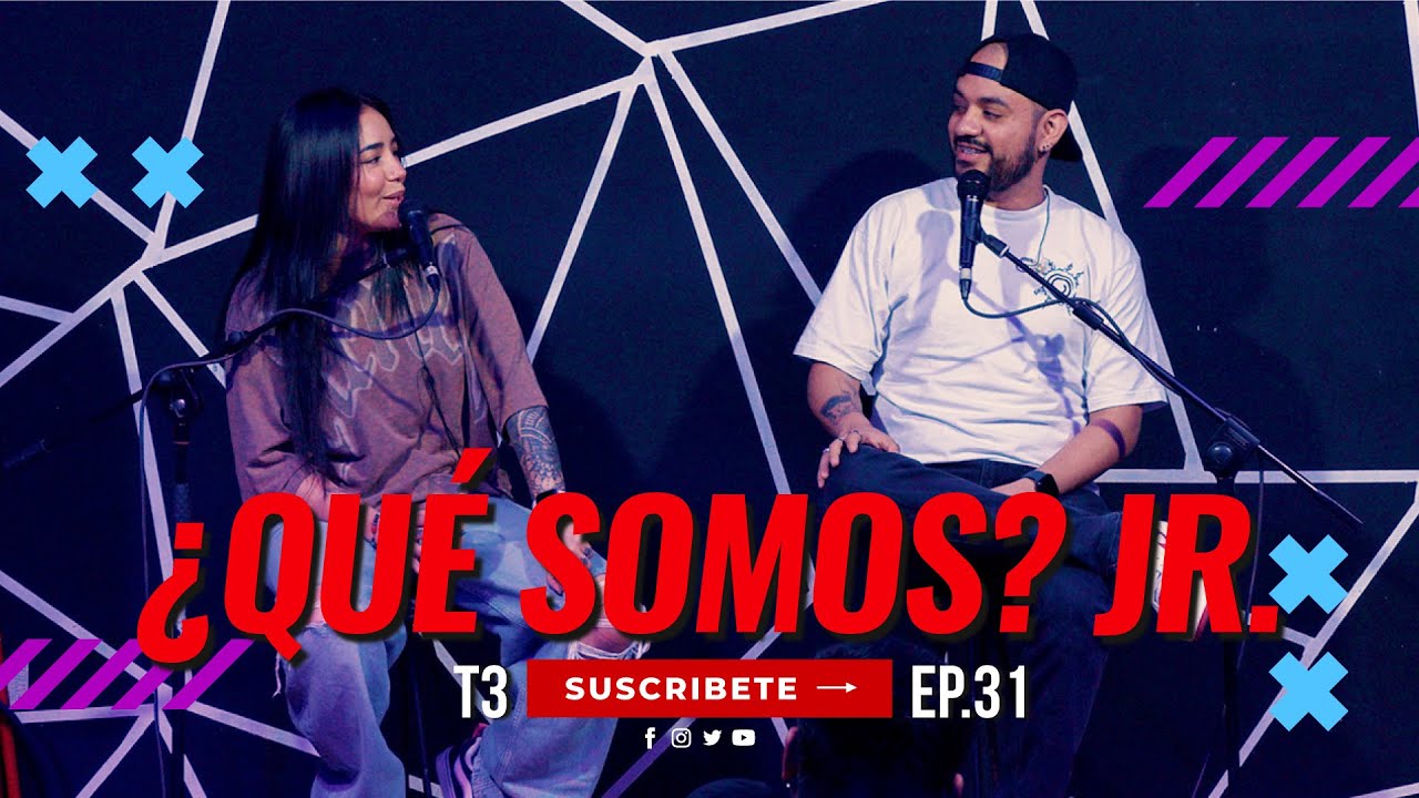 ¿Qué somos? jr. | Que Somos Ep.31 T3 ft   @Roxana-Molina