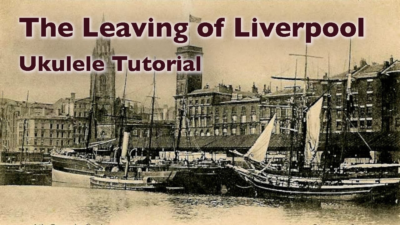 The Leaving of Liverpool - Ukulele Tutorial - Beginner Friendly