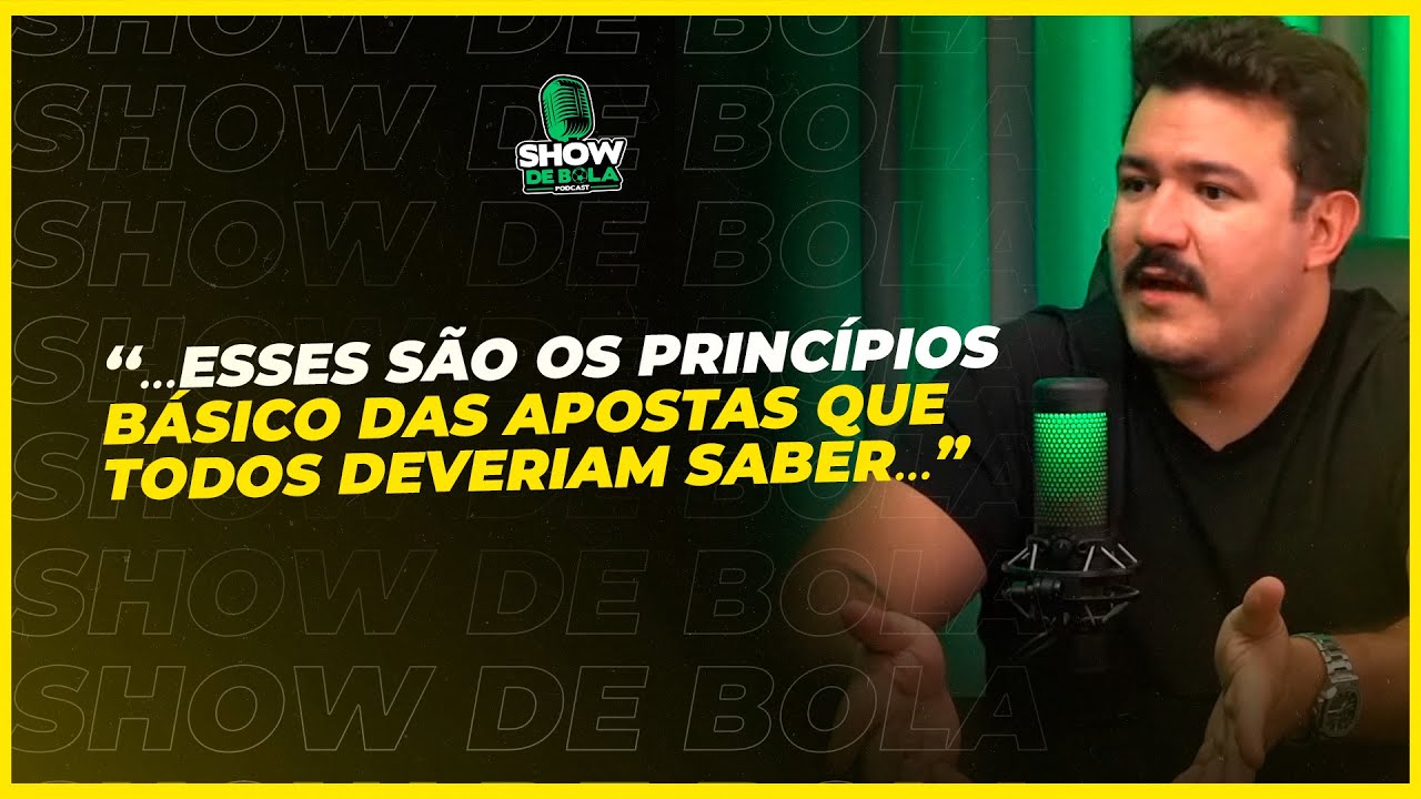 OS PRINCÍPIOS BÁSICOS DAS APOSTAS | Show de Bola Podcast