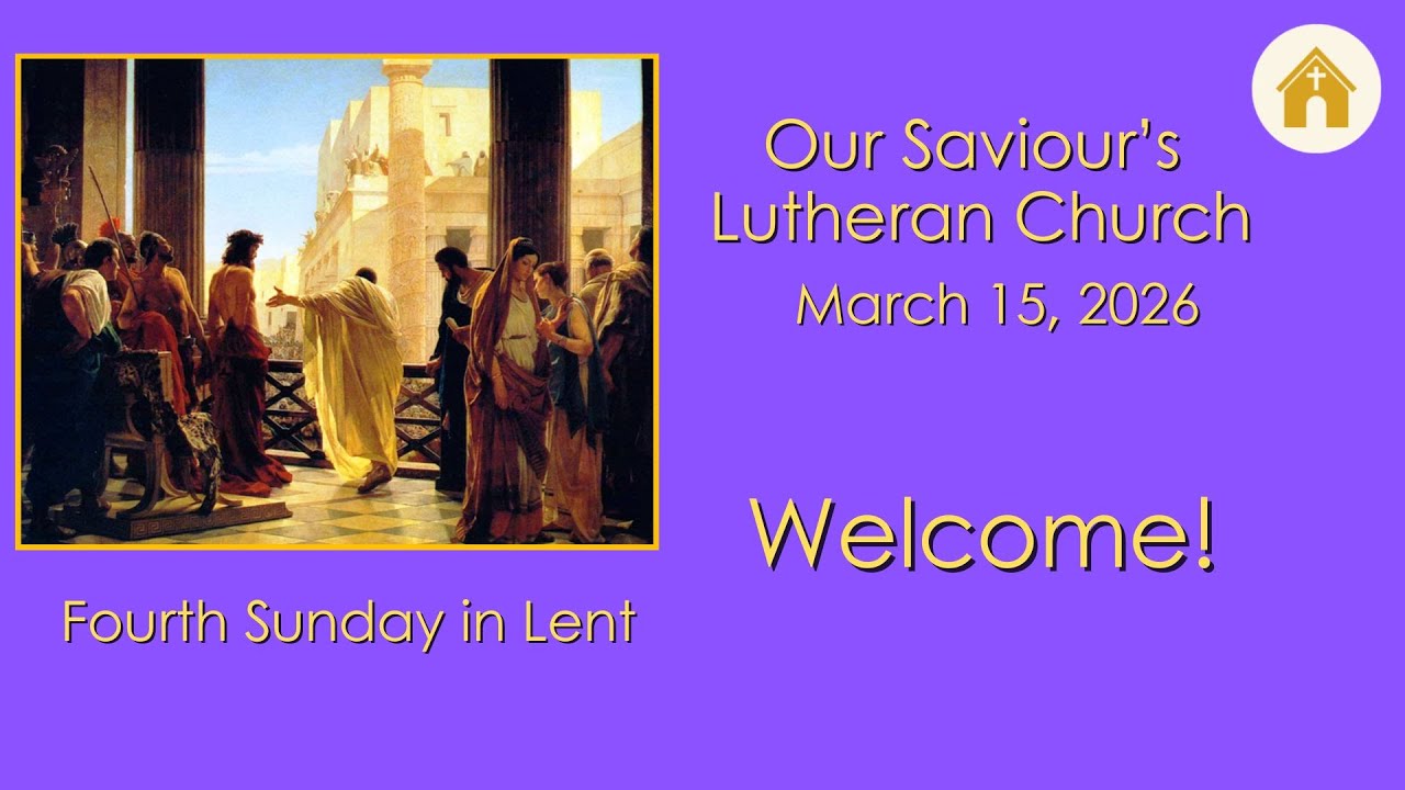 March 15, 2026 Worship Service at Our Saviour’s, Arlington, WA