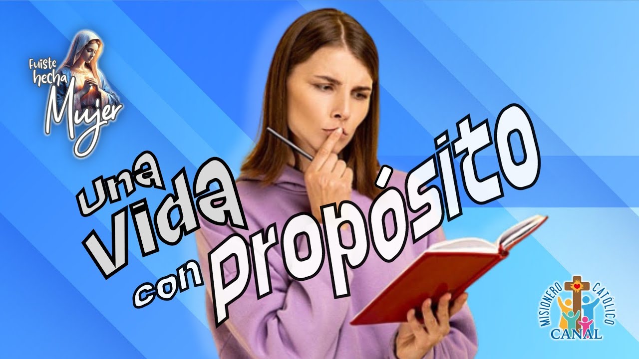 Fuiste hecha mujer | Una vida con propósito