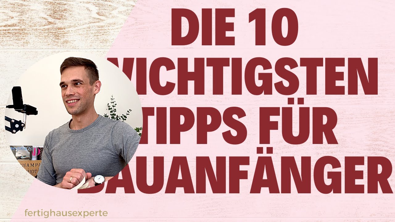 FÜR BAUANFÄNGER - Die 10 wichtigsten Tipps für den Hausbau