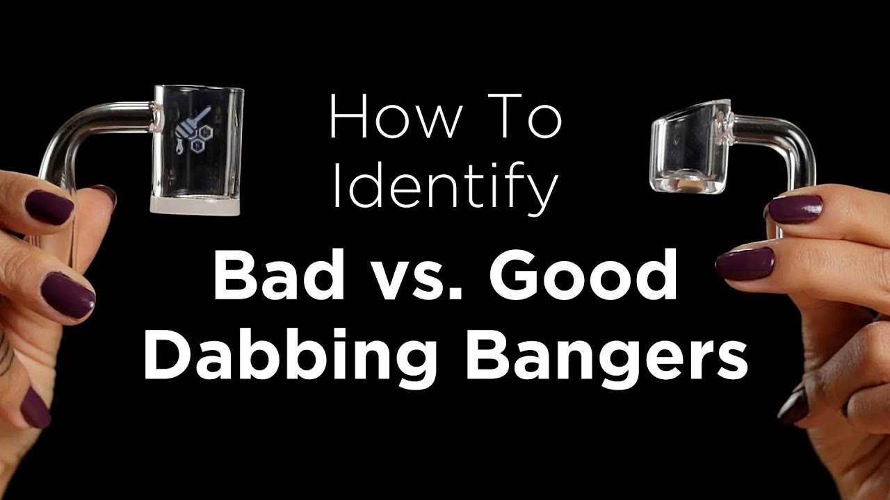 How To Identity Bad Vs Good Dabbing Bangers - Honeybee Herb