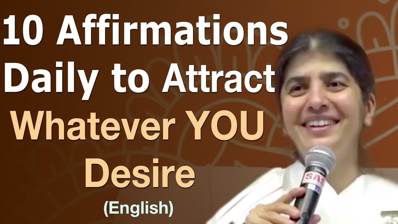 10 Affirmations Daily to Attract Whatever YOU Desire: Part 6: English: BK Shivani