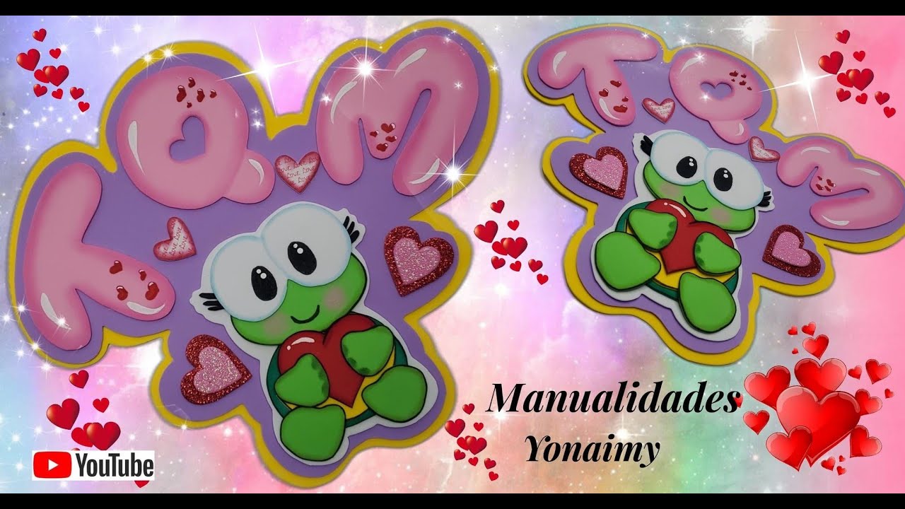 LETRERO 💖TE QUIERO MUCHO💖 CON TORTUGUITA EN FOAMY PARA  EL DIA DEL AMOR Y LA AMISTAD.