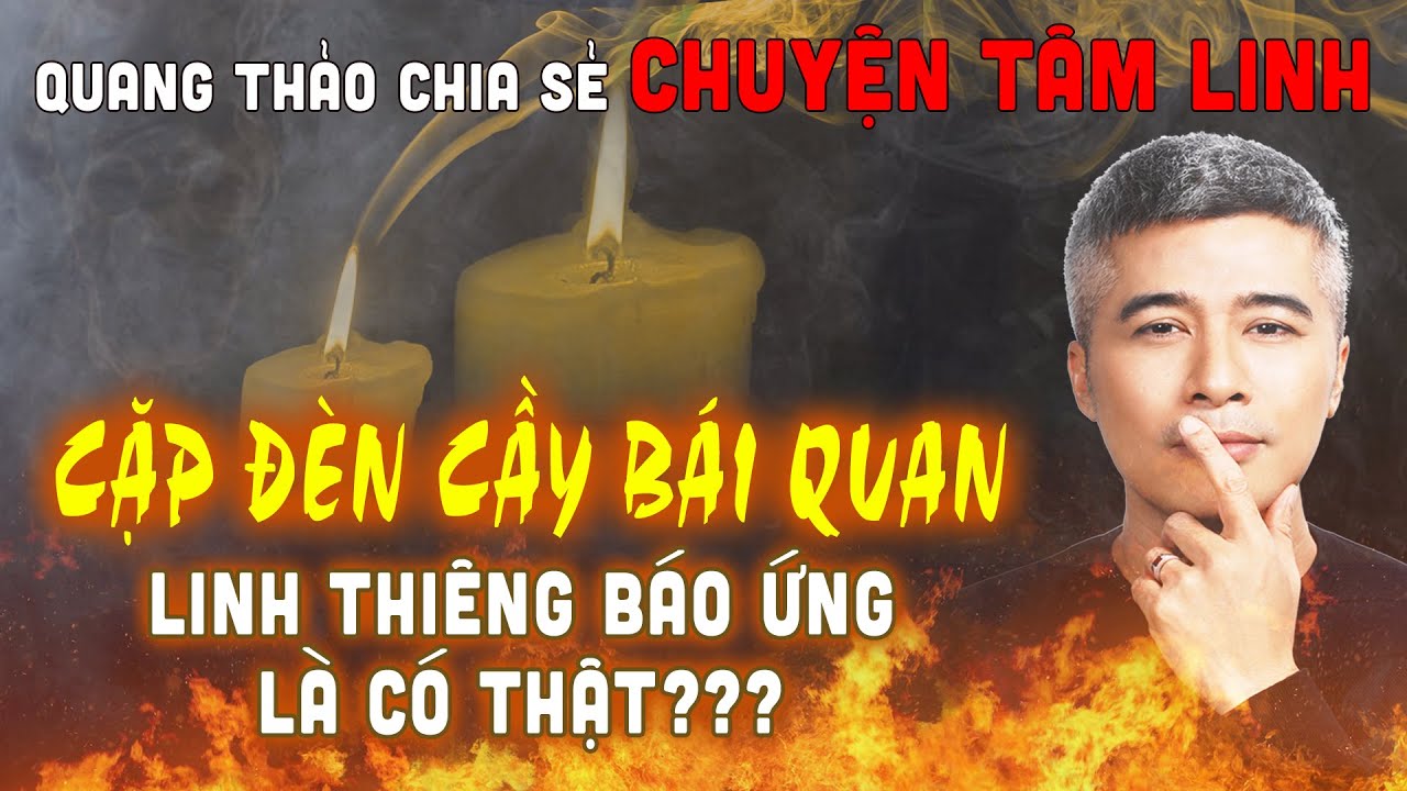 {#12} Chuyện Tâm Linh - CẶP ĐÈN CẦY BÁI QUAN LINH THIÊNG BÁO ỨNG CÓ THẬT??? Quang Thảo