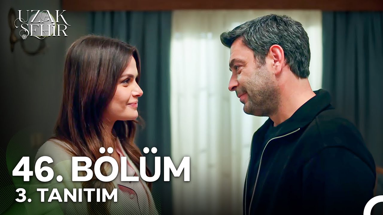 Uzak Şehir 46. Bölüm 3. Tanıtım | "Seni Çok Seviyorum..."