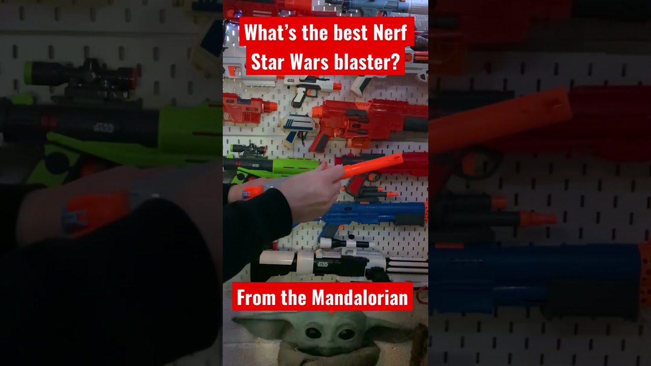 What&rsquo;s the best Nerf Star Wars blaster from the Mandalorian?
