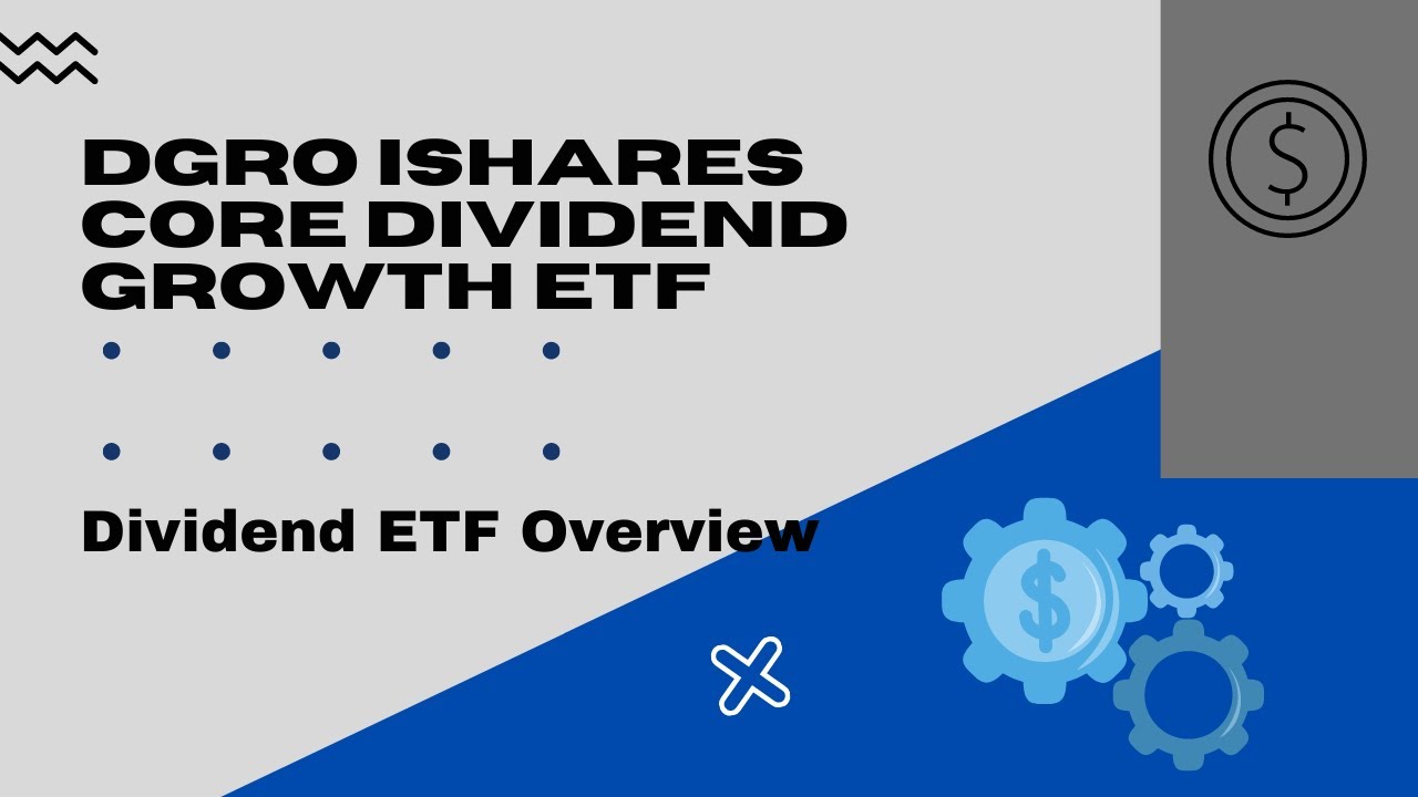 DGRO iShares Core Dividend Growth ETF Review | 2022 ETF Overviews
