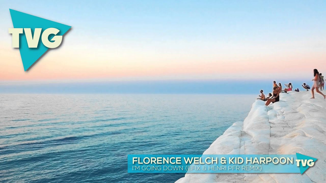 Florence Welch & Kid Harpoon - I'm Going Down (EFIX & Henri Pfr Remix)