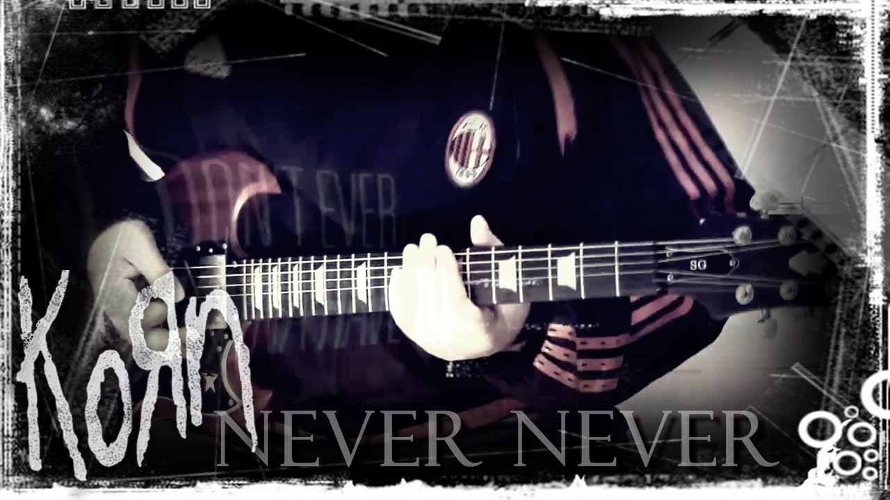 KoRn - Never Never (Guitar Cover)
