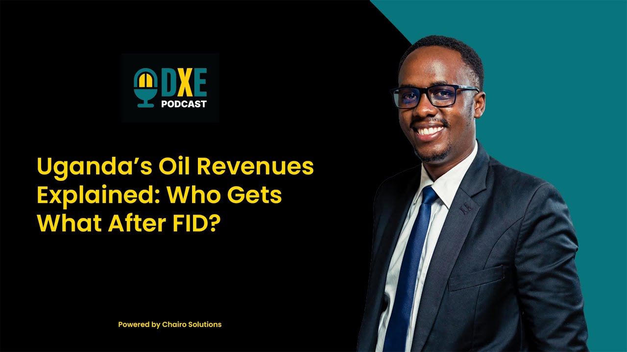 Uganda’s Oil Revenues Explained: Who Gets What After FID? | DXE Podcast