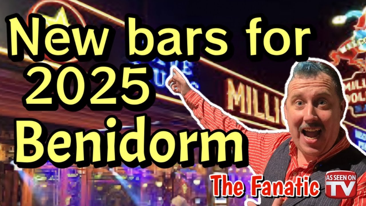 NEW bars for 2025 | BENIDORM