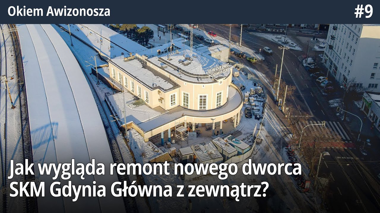 #9 Jak wygląda remont Dworca Podmiejskiego SKM Gdynia Główna z zewnątrz? - Okiem Awizonosza