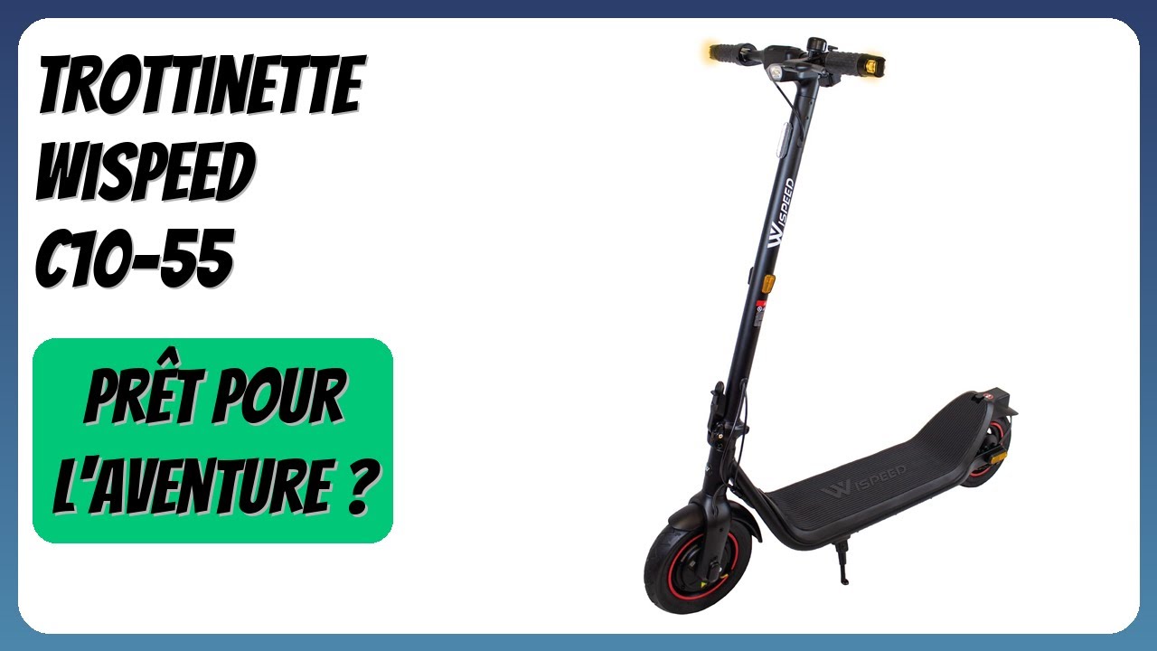 AVIS (2026): Trottinette Wispeed C10-55. D&Eacute;TAILS