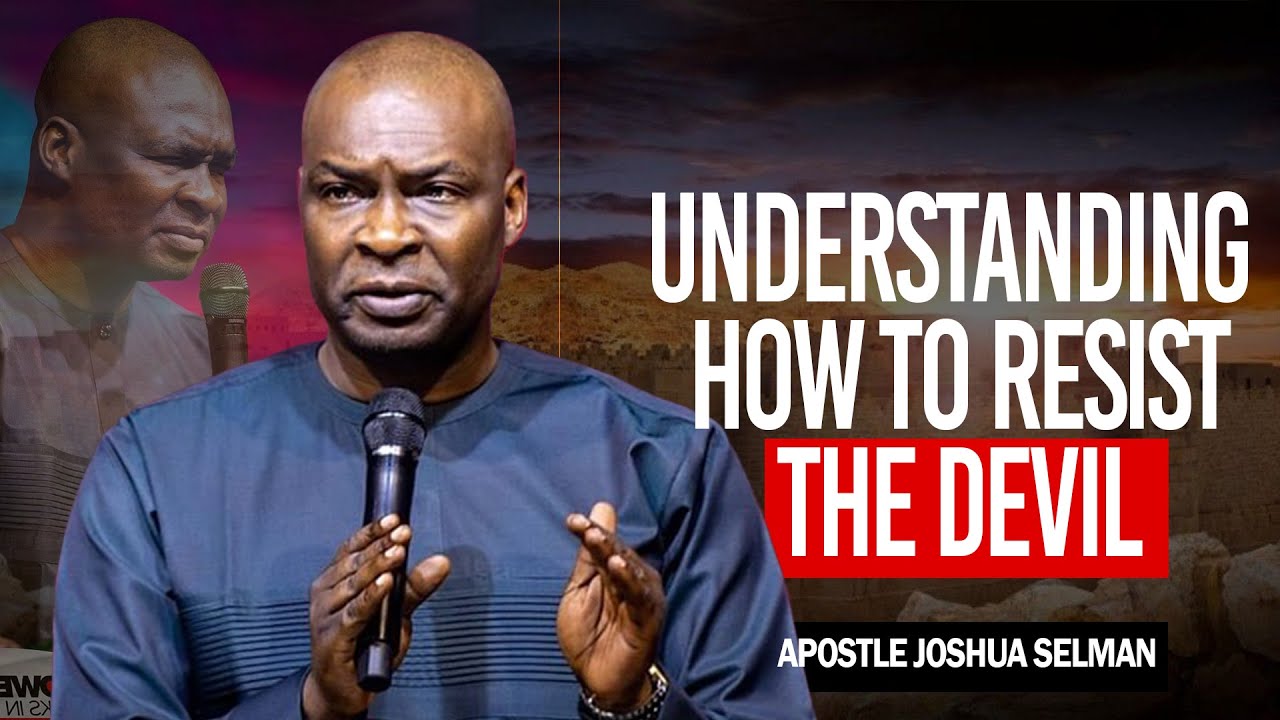 Understanding How To Resist The Devil | Apostle Joshua Selman