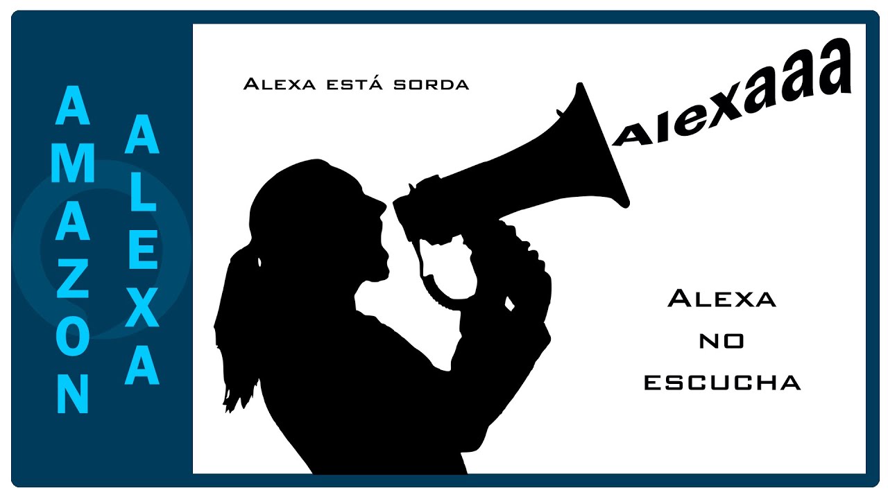Alexa no responde, Alexa no me escucha!