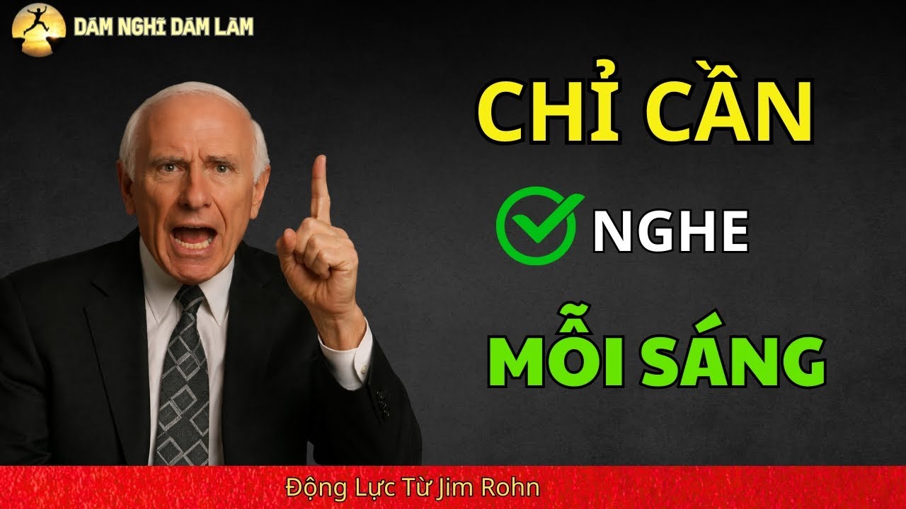 Nghe Xong Bạn Sẽ Không Còn Dám Sống Như Cũ Nữa Jim Rohn Tiếng Việt 2026