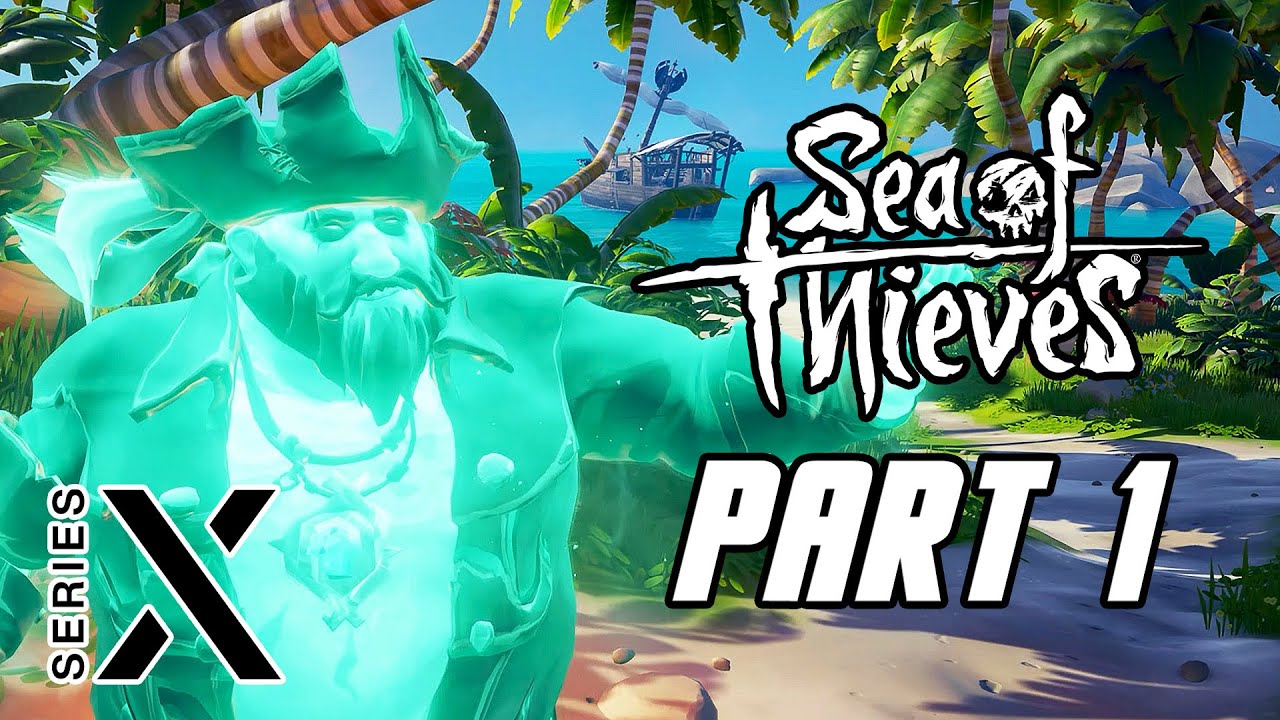 Sea of Thieves - Xbox Series X Optimized Gameplay Walkthrough Part 1 (No Commentary)