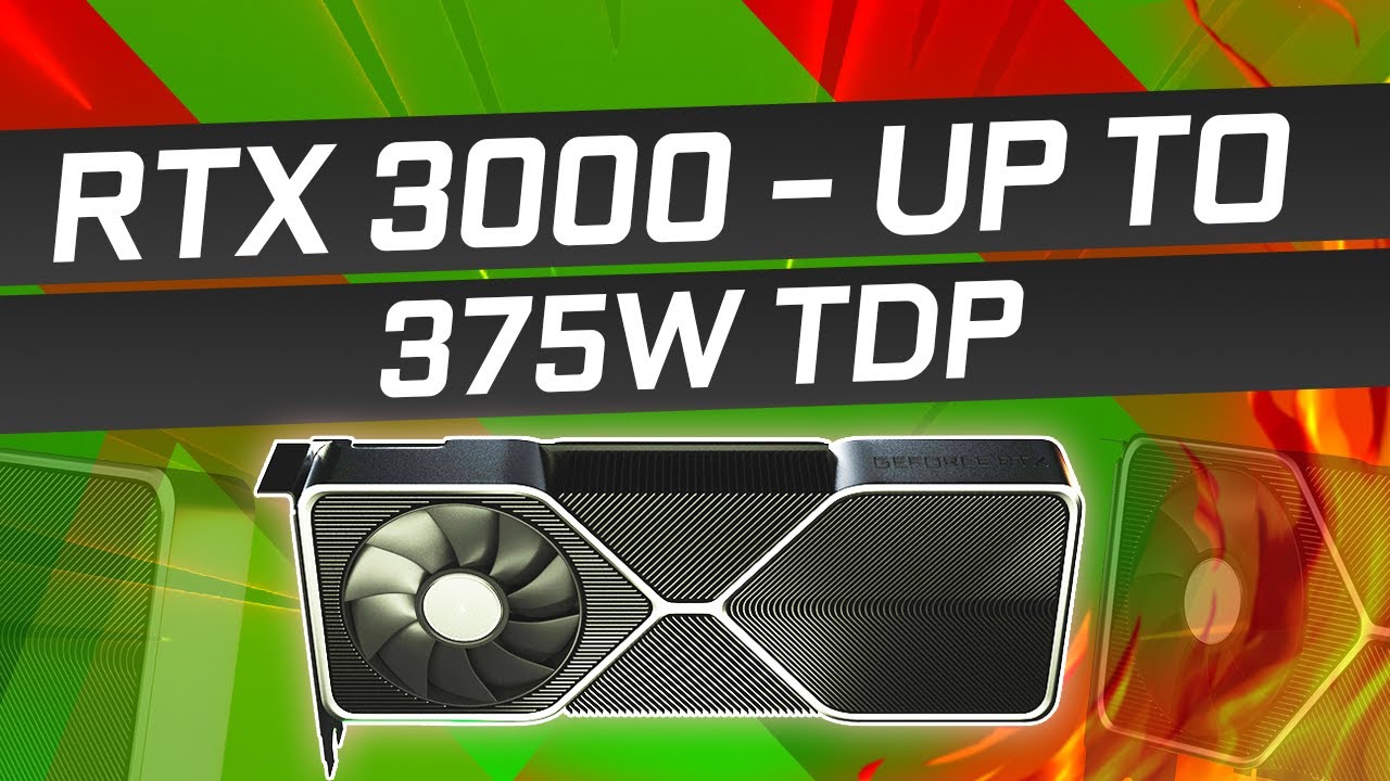 Nvidia&rsquo;s RTX 3000 Series to Draw Up to 375W!?