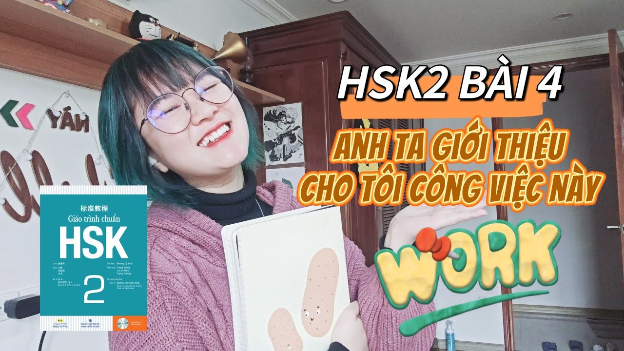 HSK2 Bài 4 Anh ấy giới thiệu cho tôi công việc này |Giáo trình chuẩn HSK2 |Khoai Tây yêu tiếng Trung