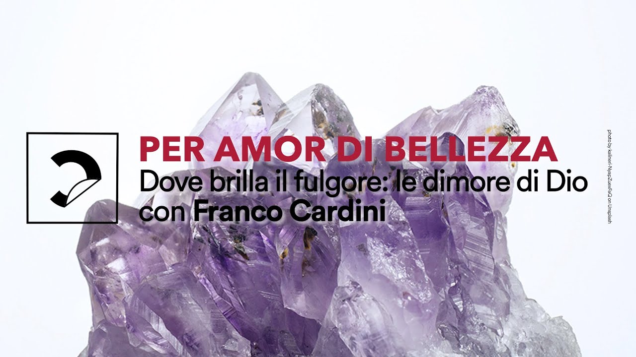 Lezione di Franco Cardini | Dove brilla il fulgore: le dimore di Dio