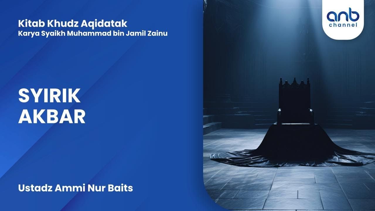 Syirik Akbar | Ustadz Ammi Nur Baits