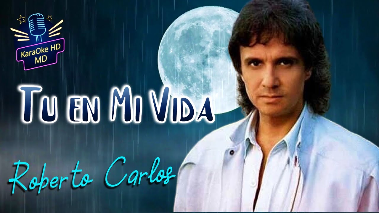 TU EN MI VIDA - ROBERTO CARLOS (KaraOke HD)