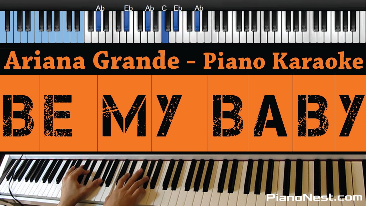 Ariana Grande - Be My Baby - LOWER Key (Piano Karaoke / Sing Along)